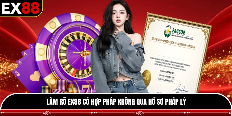 Làm rõ EX88 có hợp pháp không qua hồ sơ pháp lý