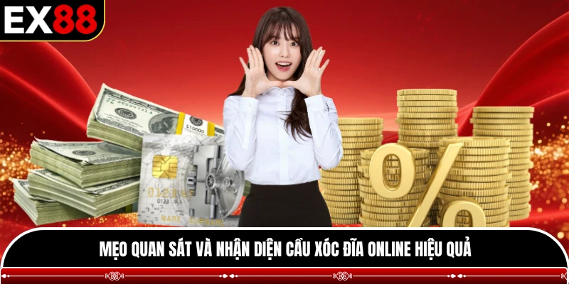 Mẹo quan sát và nhận diện cầu xóc đĩa online hiệu quả